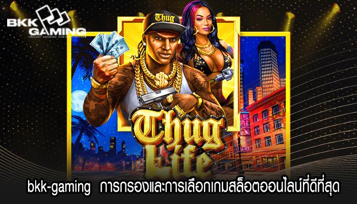 bkk-gaming  การกรองและการเลือกเกมสล็อตออนไลน์ที่ดีที่สุด